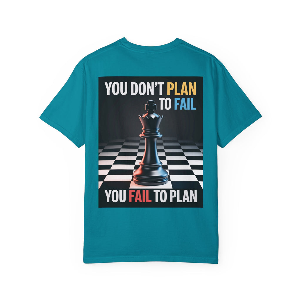 You Don't plan to fail design  Garment-Dyed T-shirt