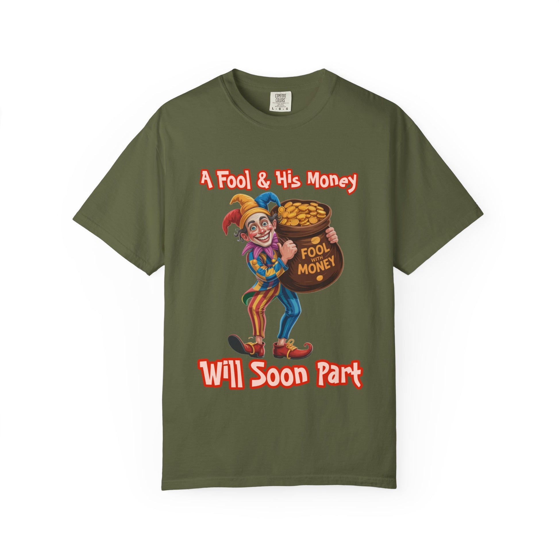 Garment-Dyed T-shirt - 'A Fool and his money' Design