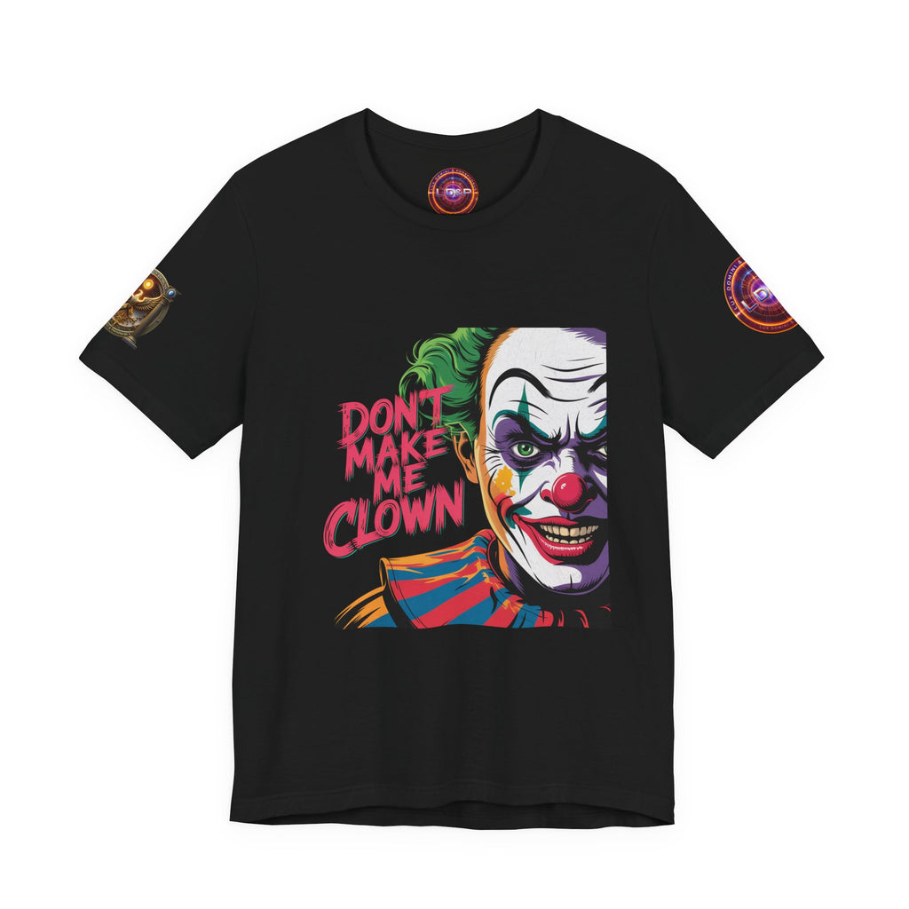 Clown Tee - Don't make me clown - Unisex T-Shirt