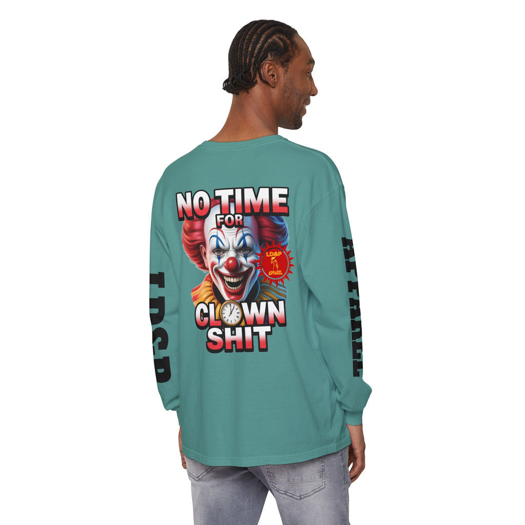 No Time For Clown Shit Long Sleeve T-Shirt