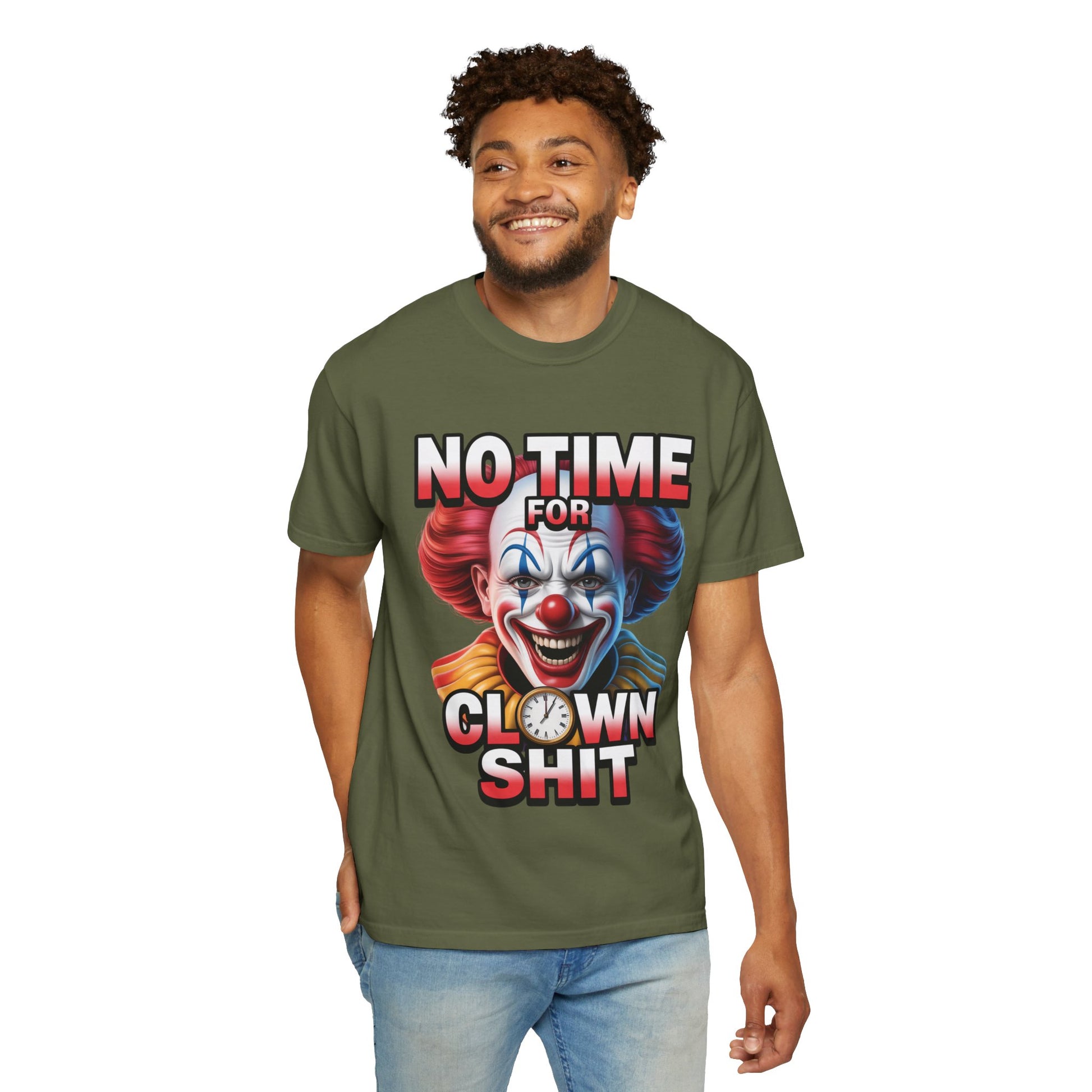 Garment-Dyed T-shirt No Time For Clown Shit Unisex Tee