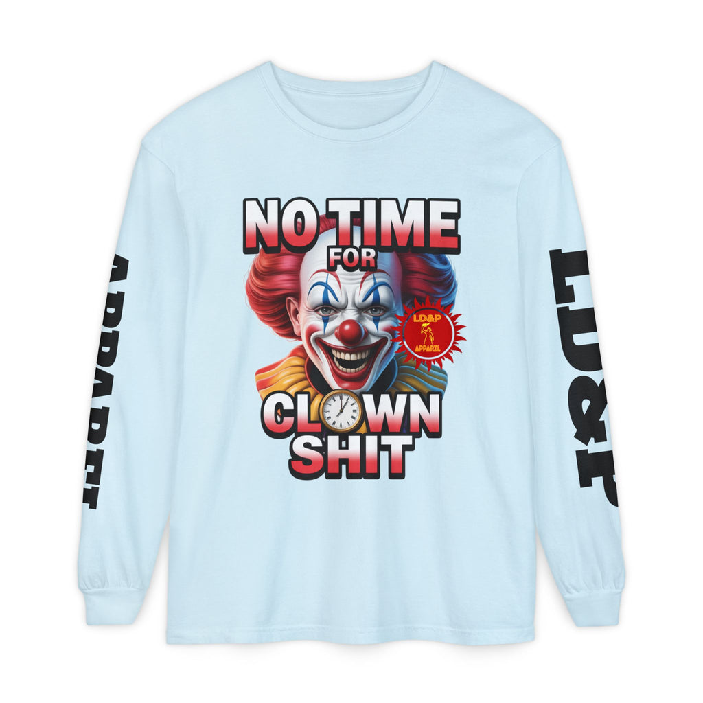 No Time For Clown Shit Long Sleeve T-Shirt