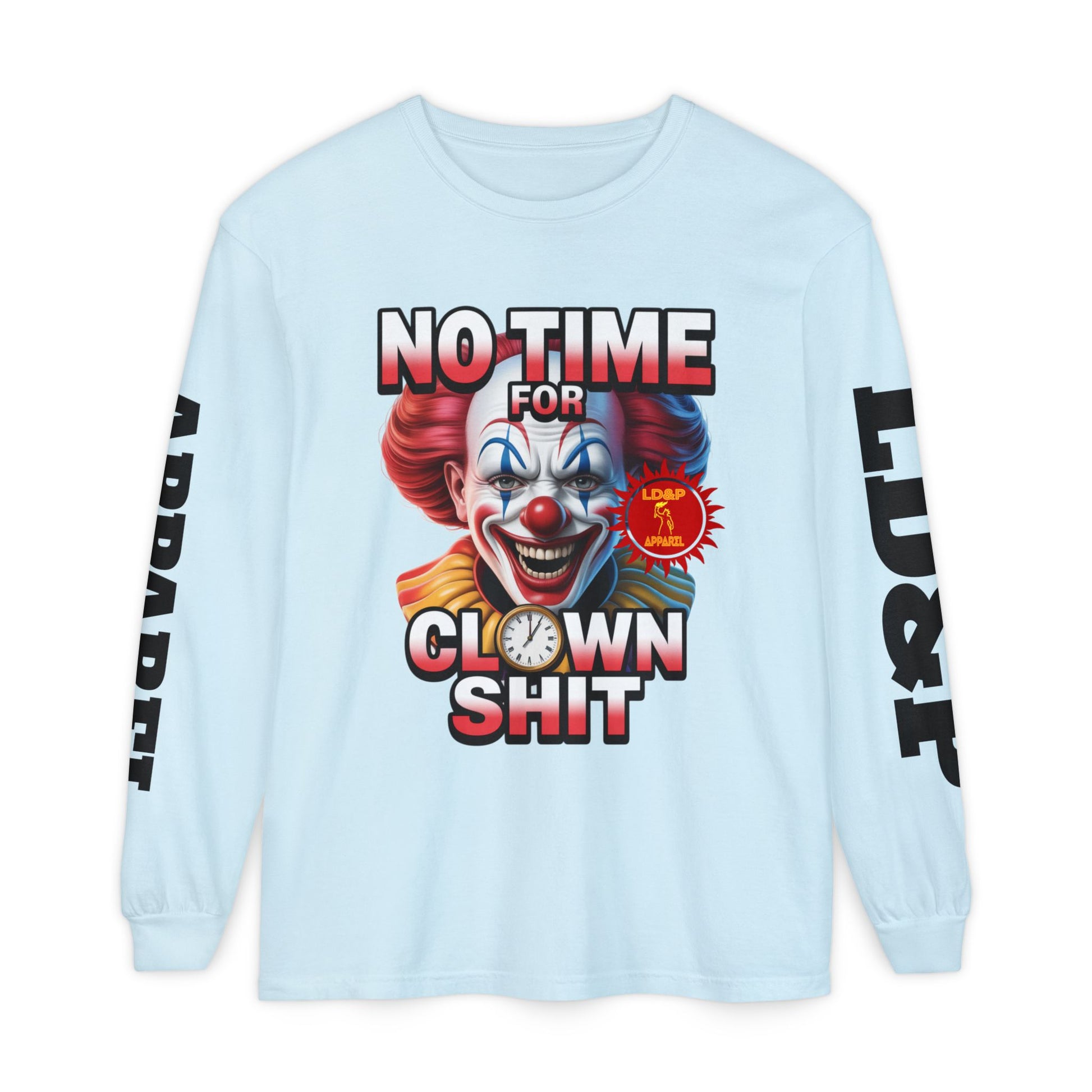 No Time For Clown Shit Long Sleeve T-Shirt