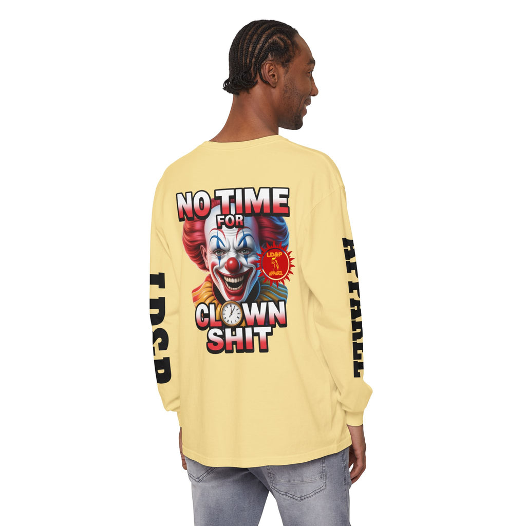 No Time For Clown Shit Long Sleeve T-Shirt