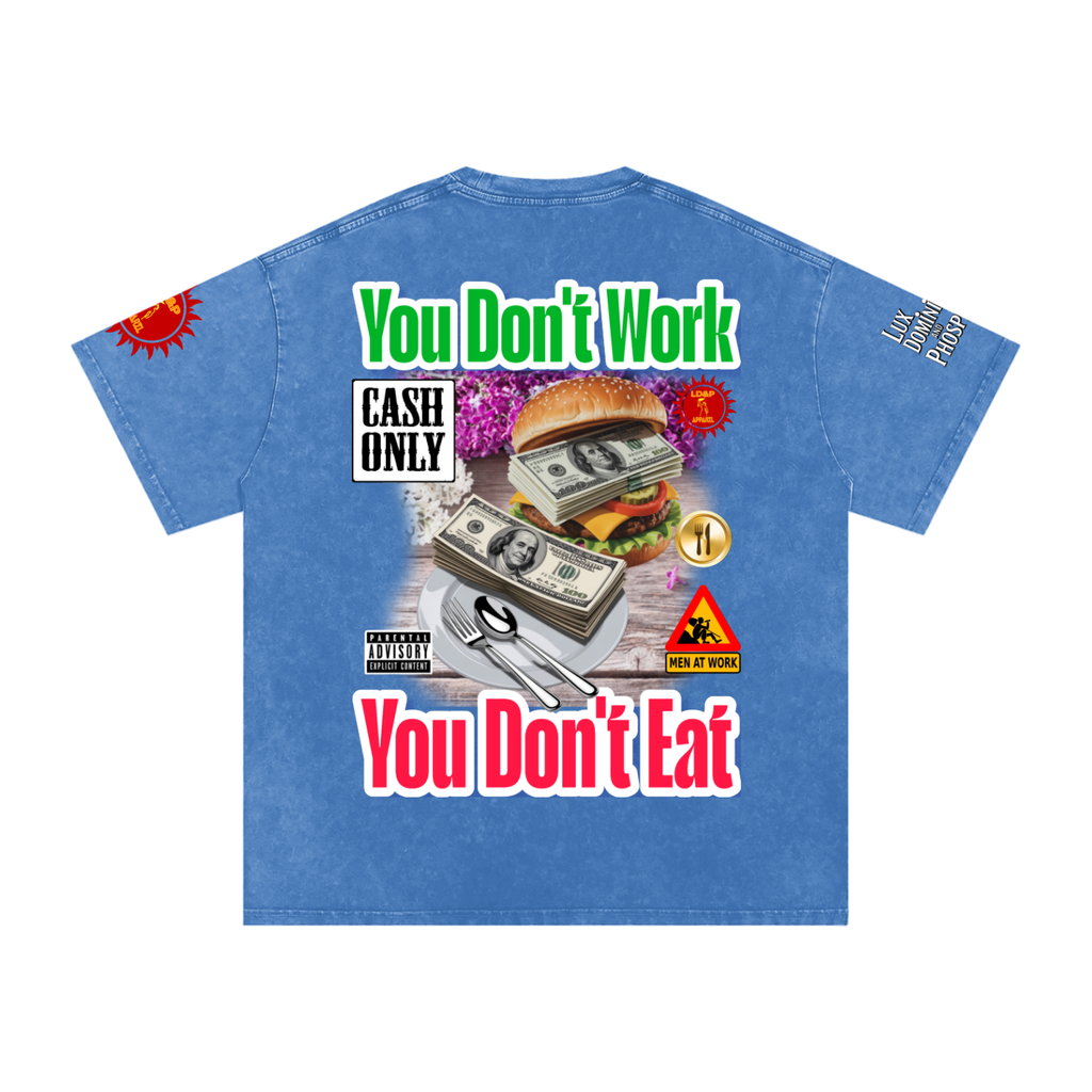 YOU DON'T  WORK YOU DONT EAT Snow Washed Oversized Cotton T-Shirt