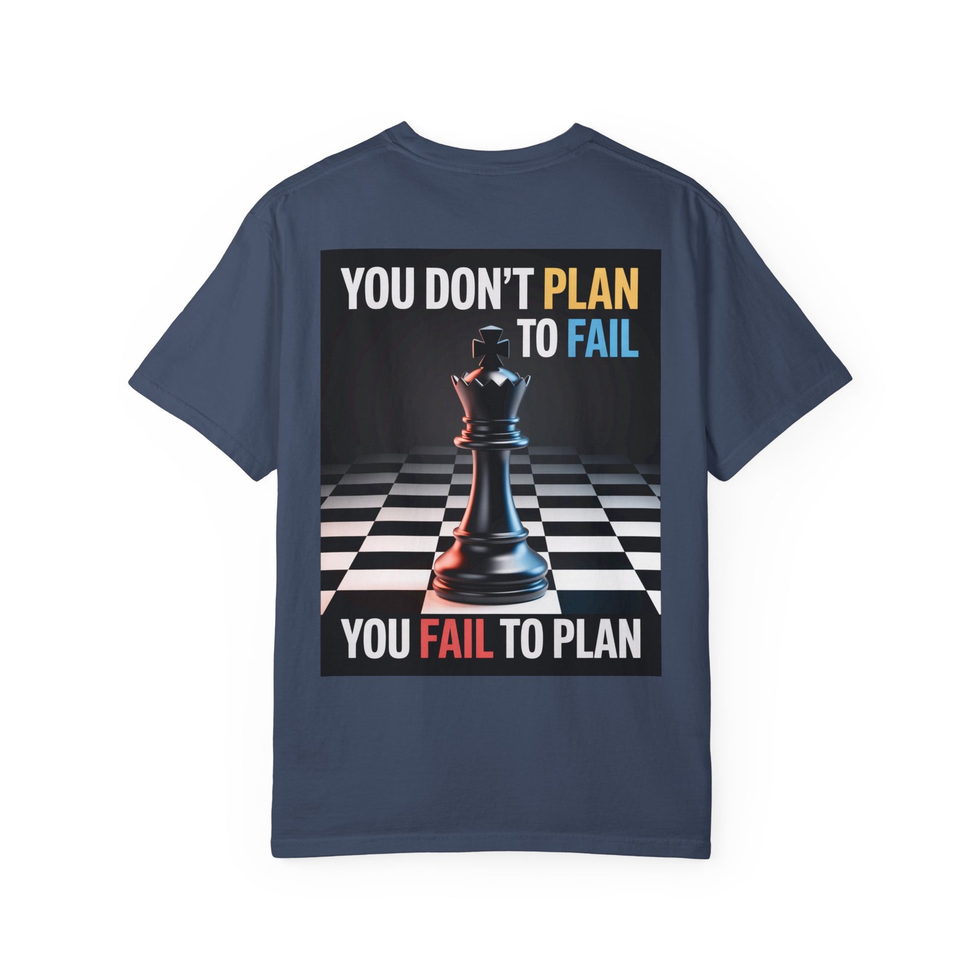 You Don't plan to fail design  Garment-Dyed T-shirt