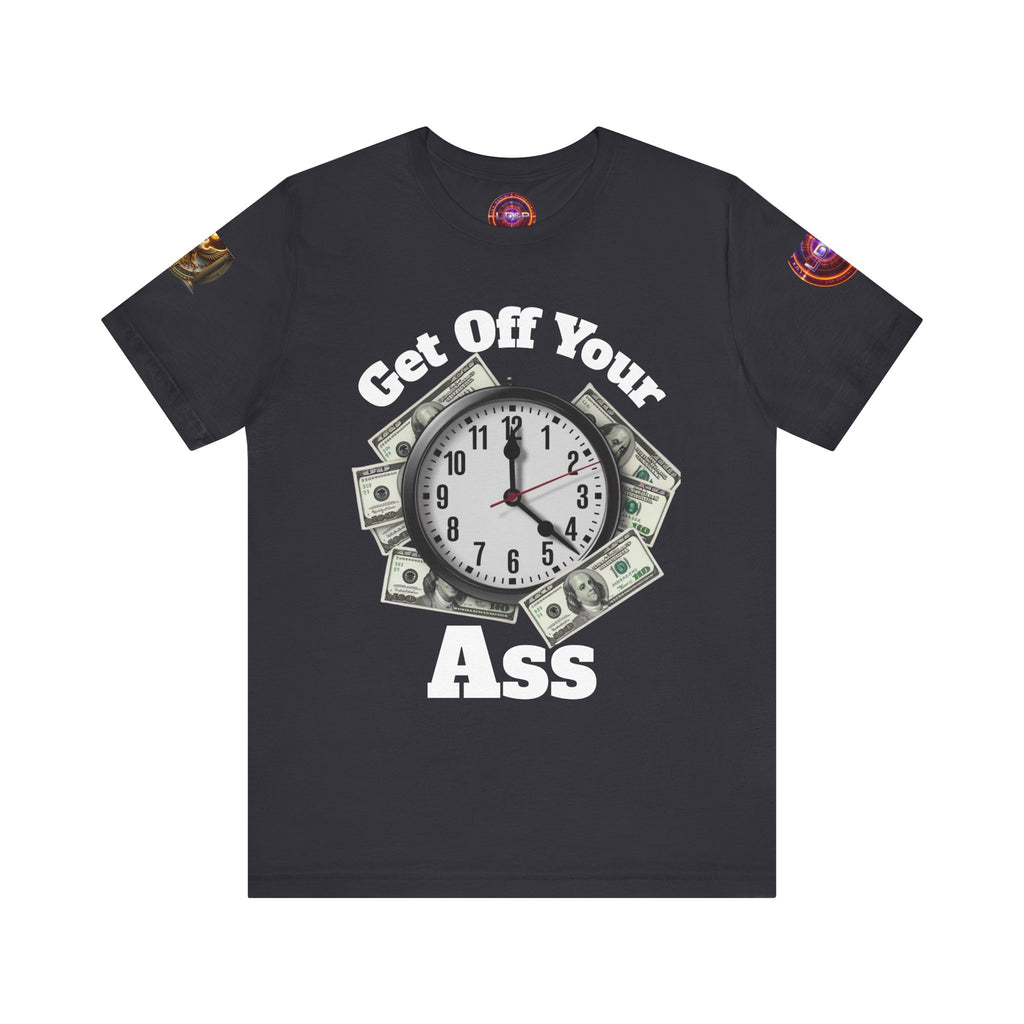 Motivational Unisex Tee - 'Get Off Your Ass'