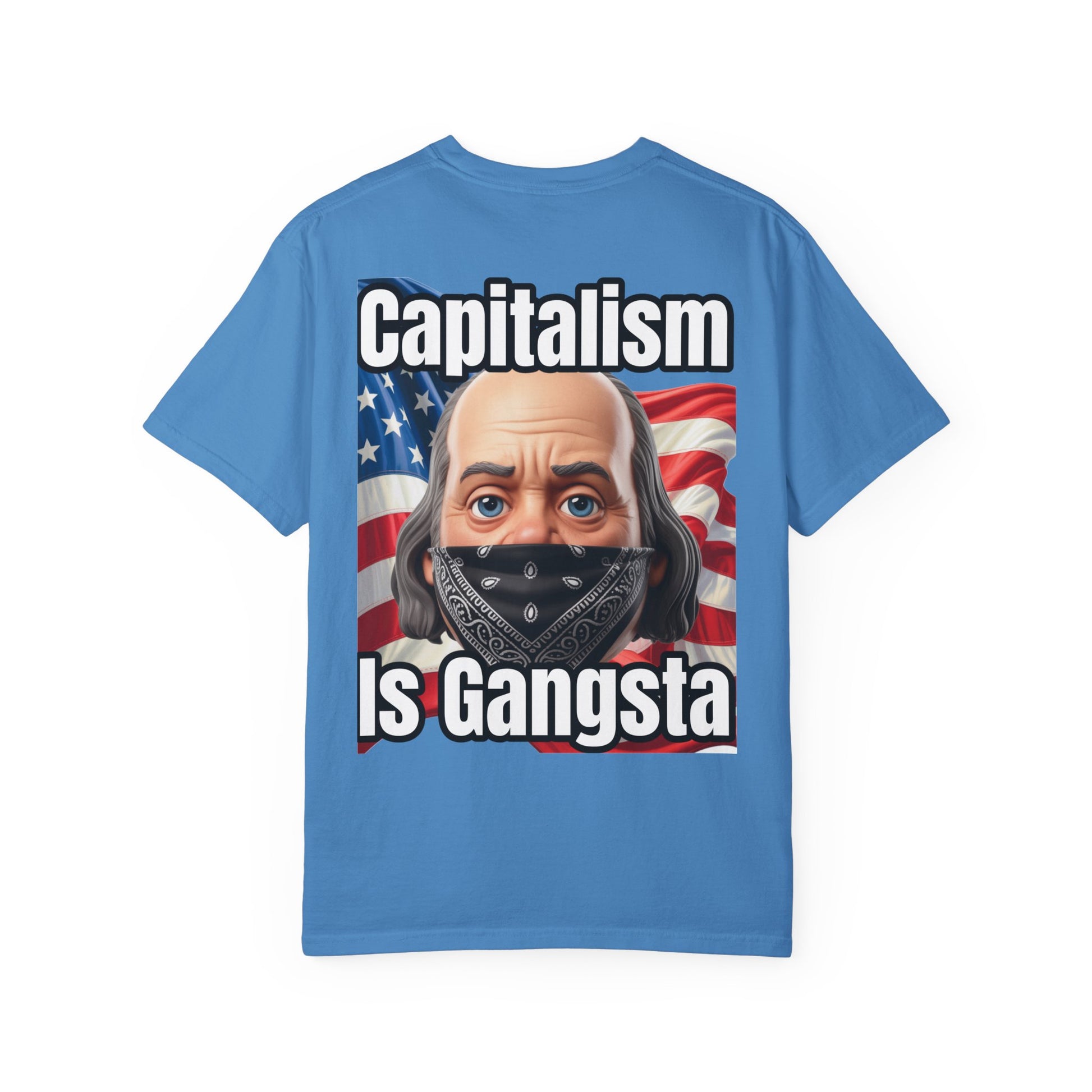Garment-Dyed T-shirt capitalism is Gangsta