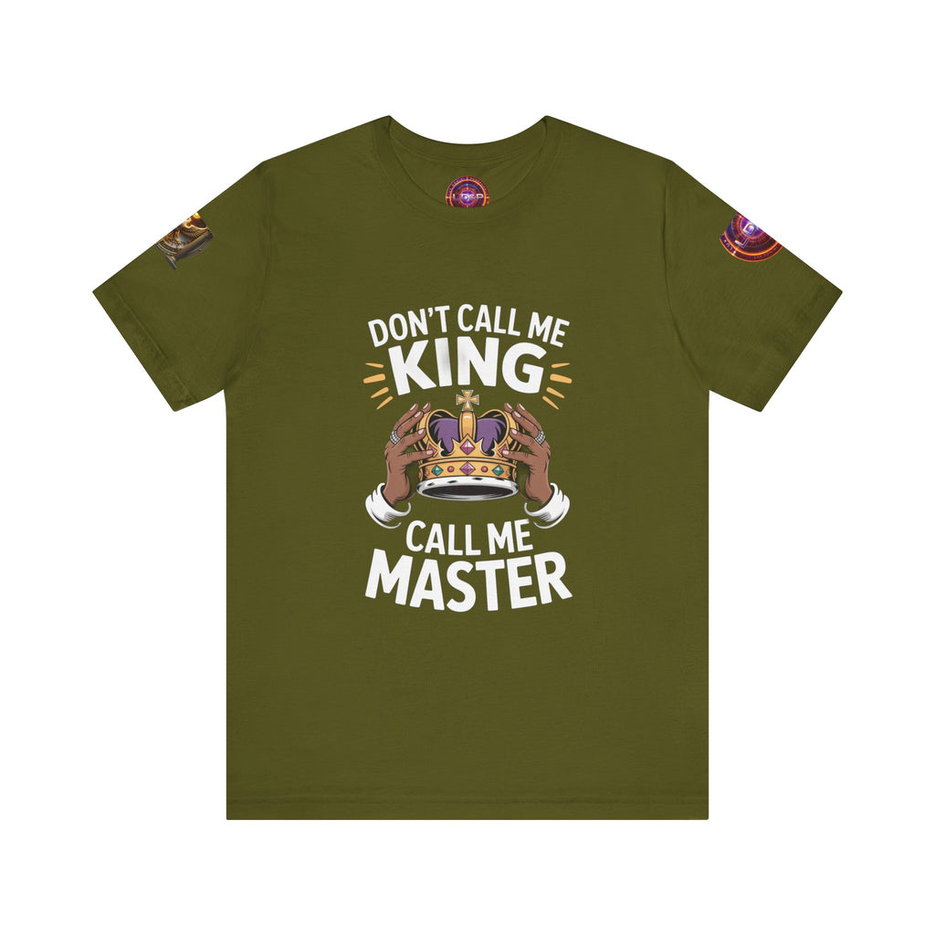 T-Shirt - Dont call me a king I'm A master