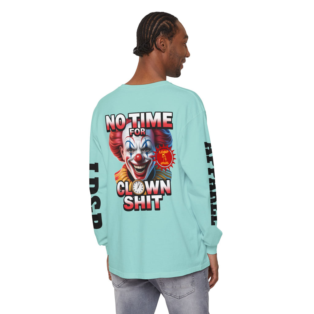 No Time For Clown Shit Long Sleeve T-Shirt