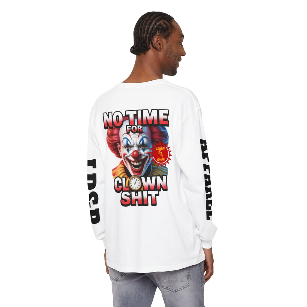 No Time For Clown Shit Long Sleeve T-Shirt