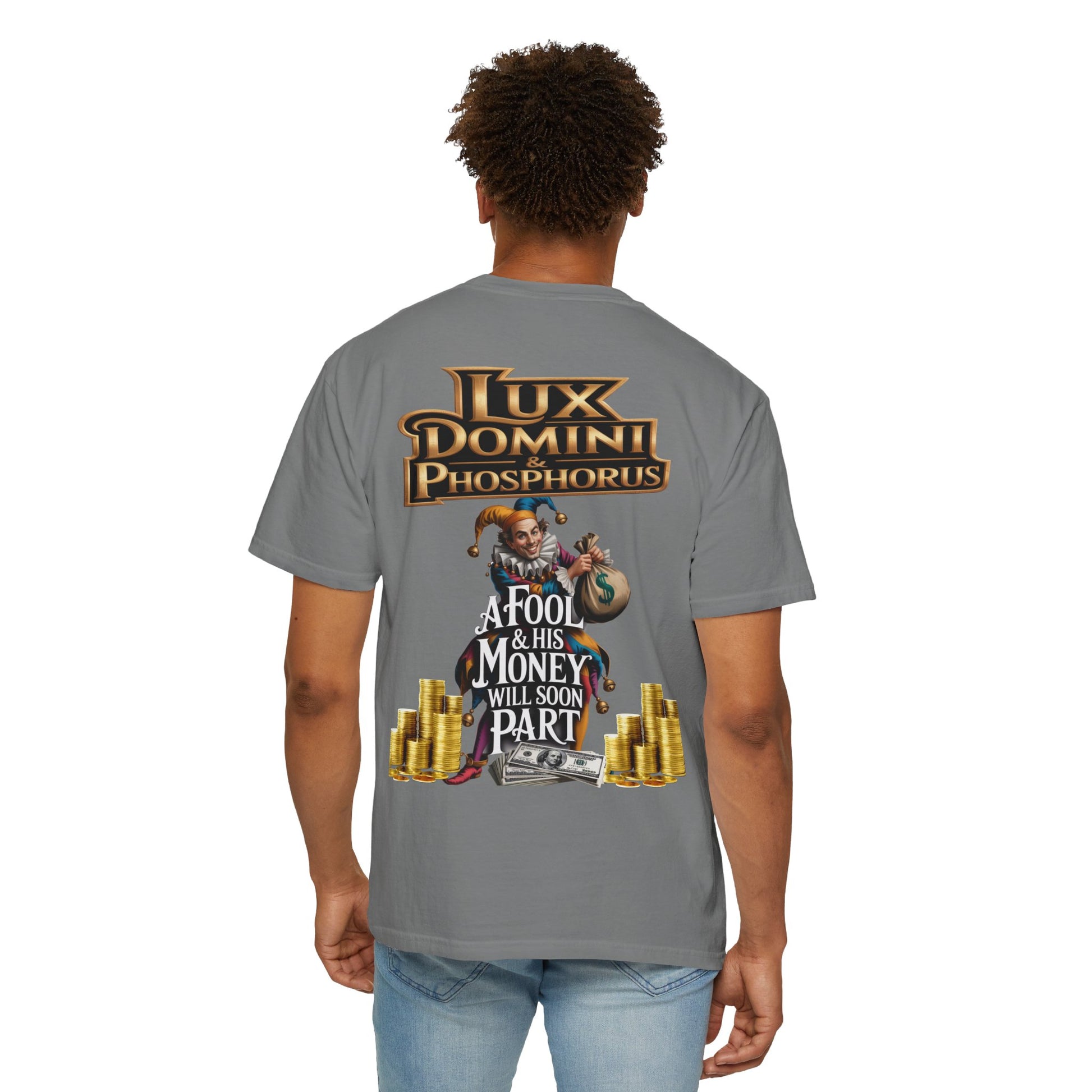 Garment-Dyed T-shirt - 'A Fool and his money' Design