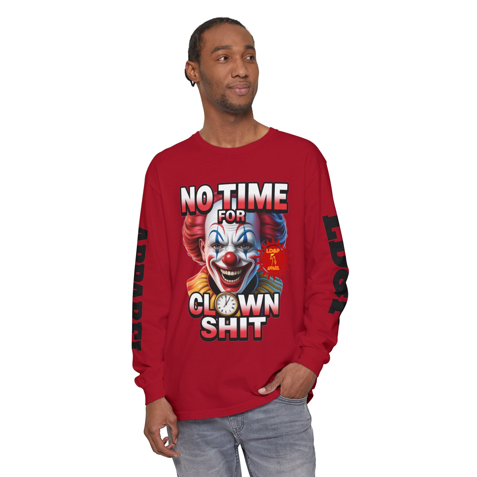 No Time For Clown Shit Long Sleeve T-Shirt