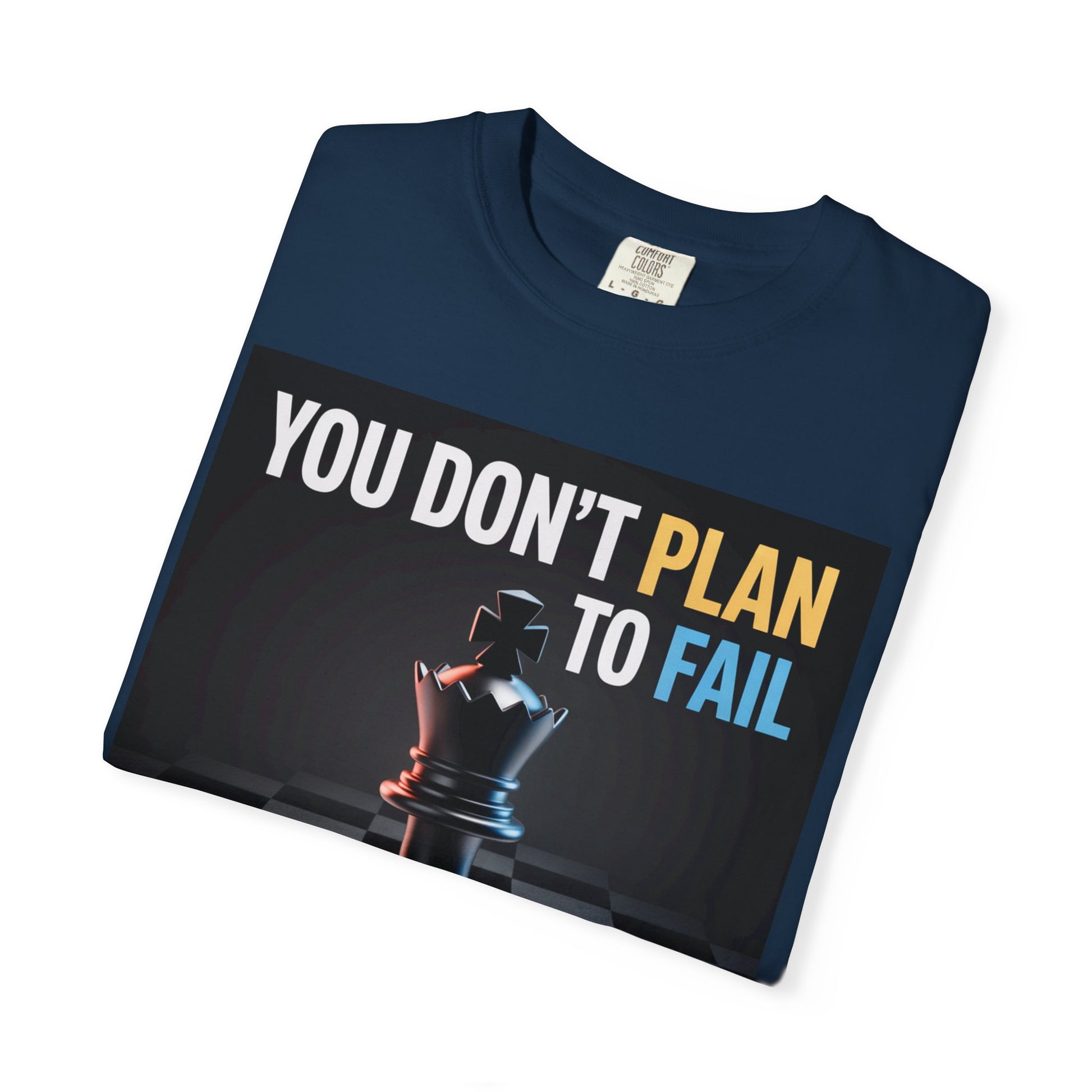 You Don't plan to fail design  Garment-Dyed T-shirt