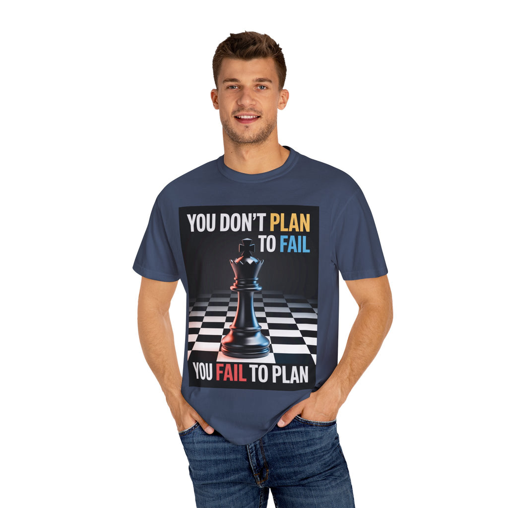 You Don't plan to fail design  Garment-Dyed T-shirt