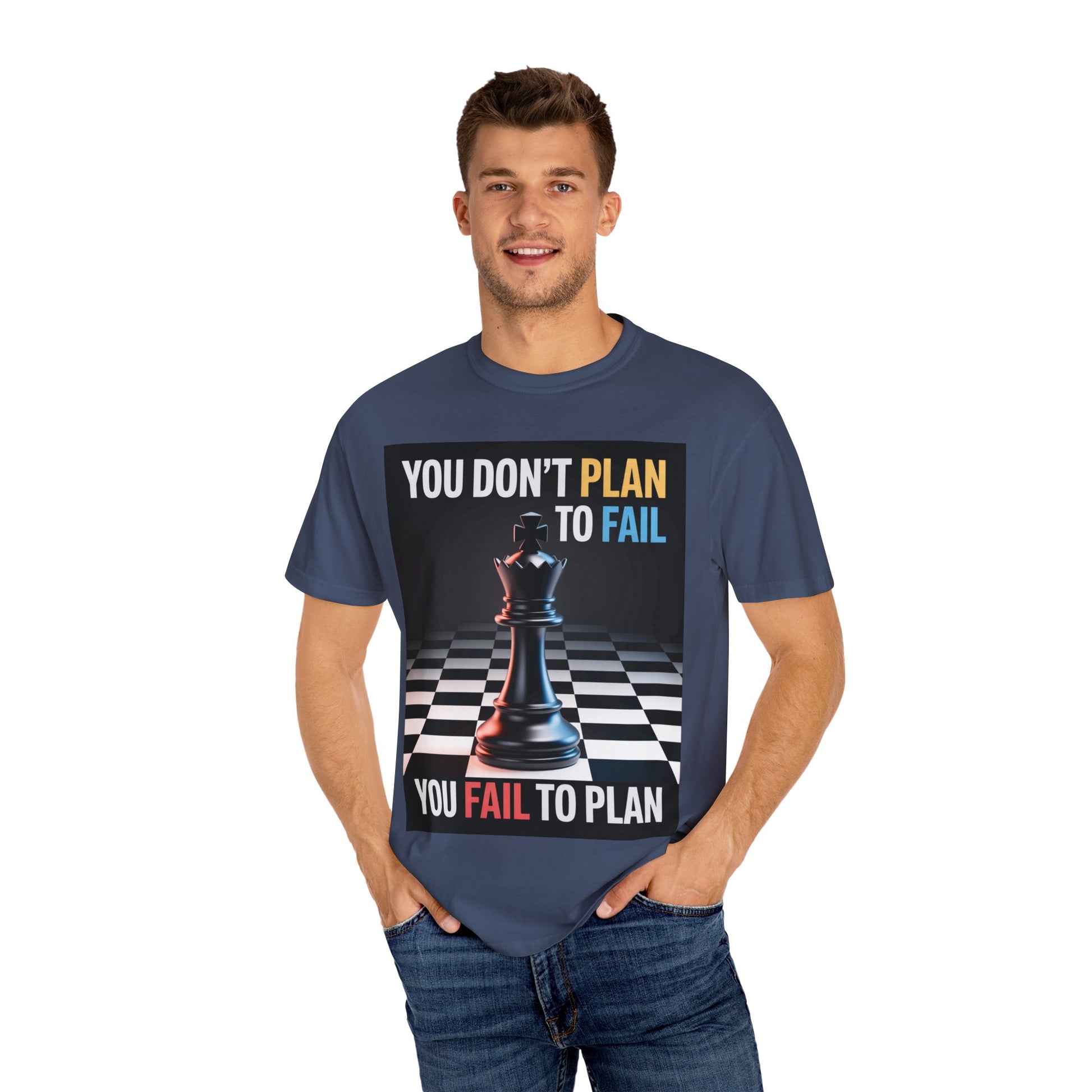 You Don't plan to fail design  Garment-Dyed T-shirt
