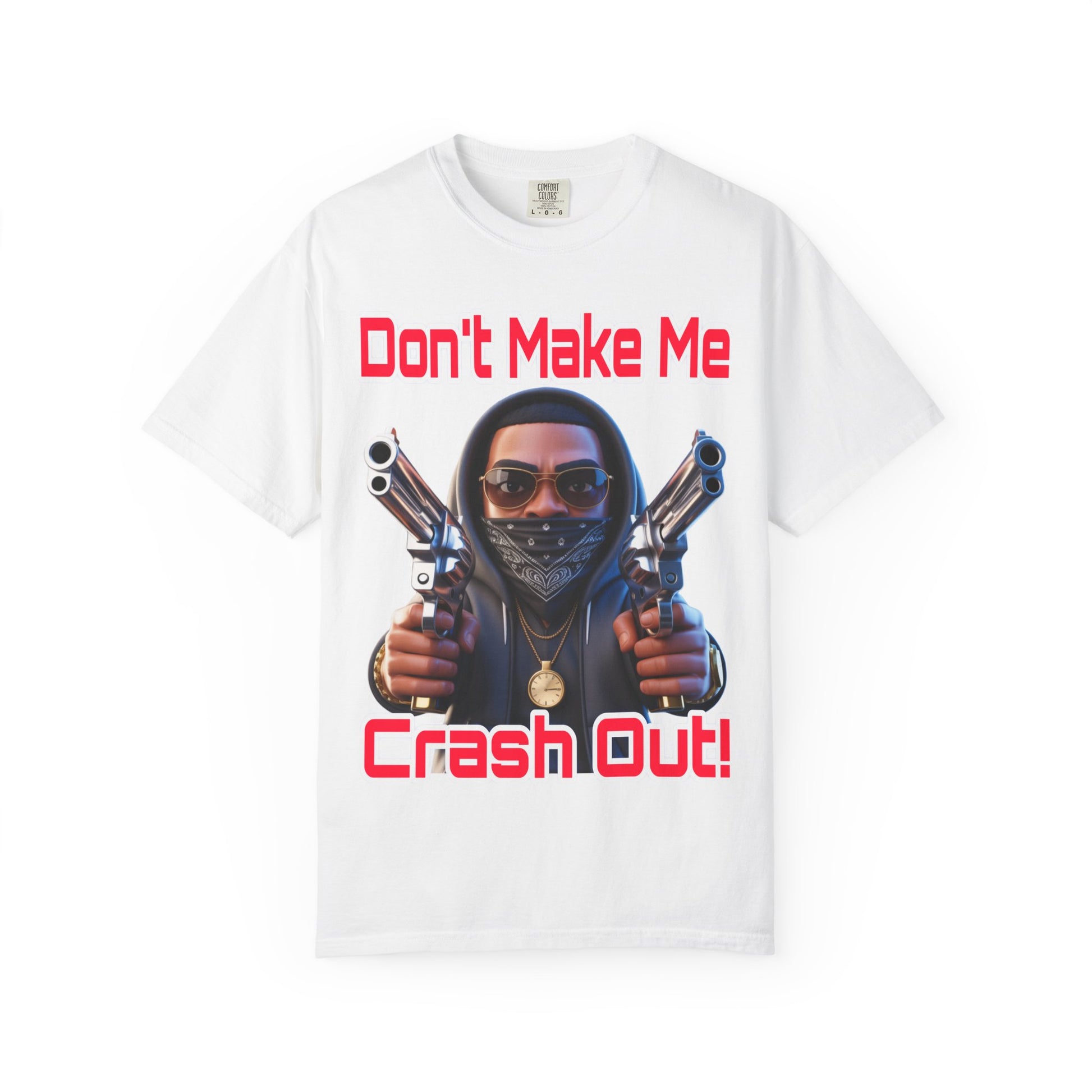 T-Shirt Don't Make Me Crash Out