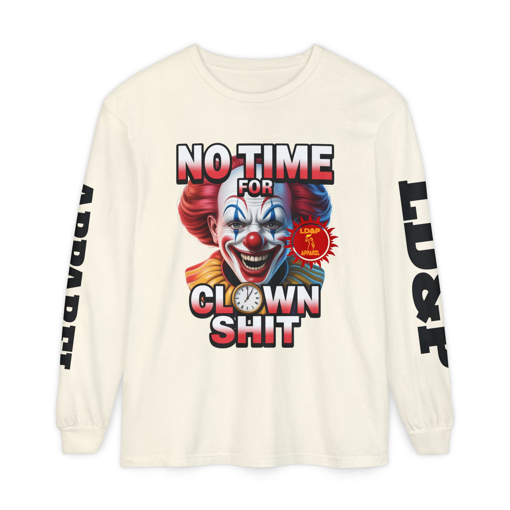 No Time For Clown Shit Long Sleeve T-Shirt