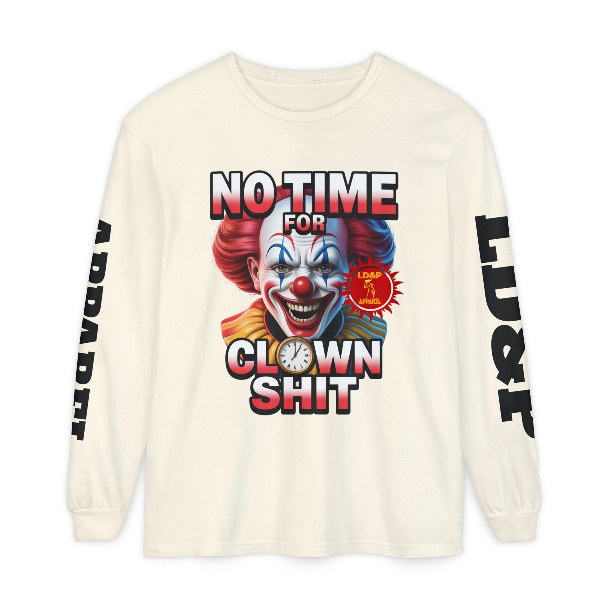 No Time For Clown Shit Long Sleeve T-Shirt