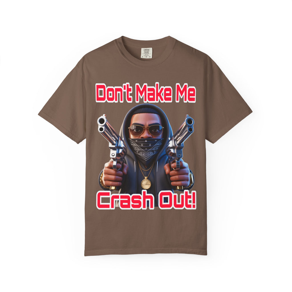 T-Shirt Don't Make Me Crash Out