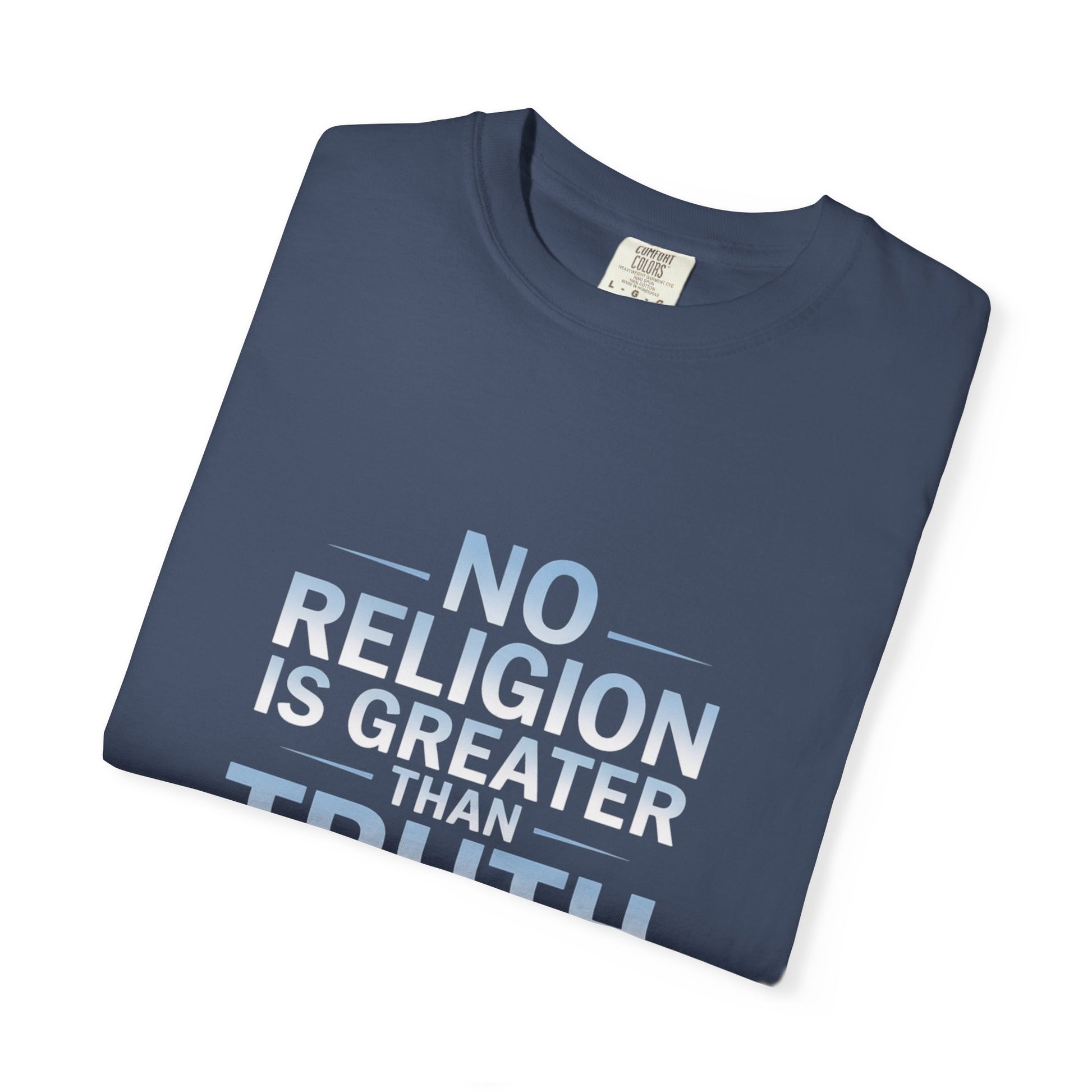 Garment-Dyed T-shirt - Nothing is Greater Than Truth