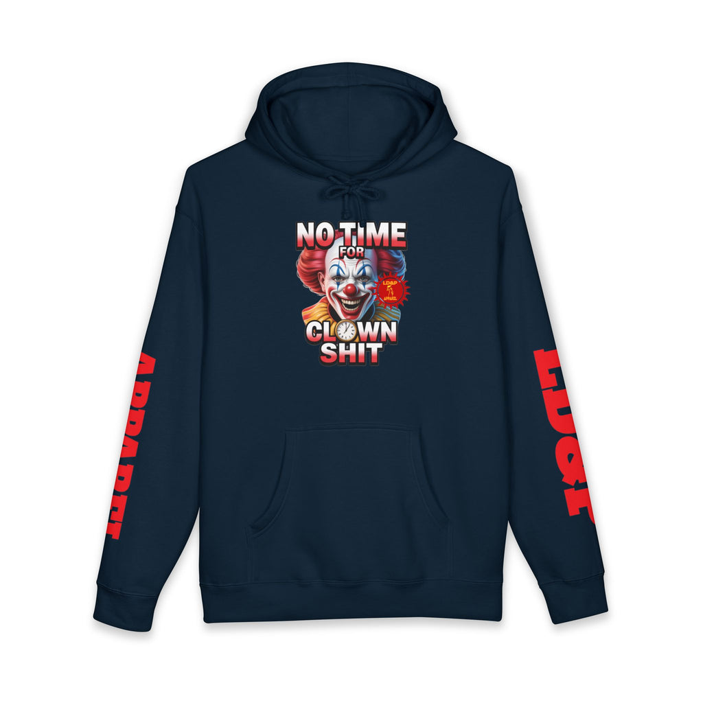 NO TIME FOR CLOWN SHIT  Hoodie