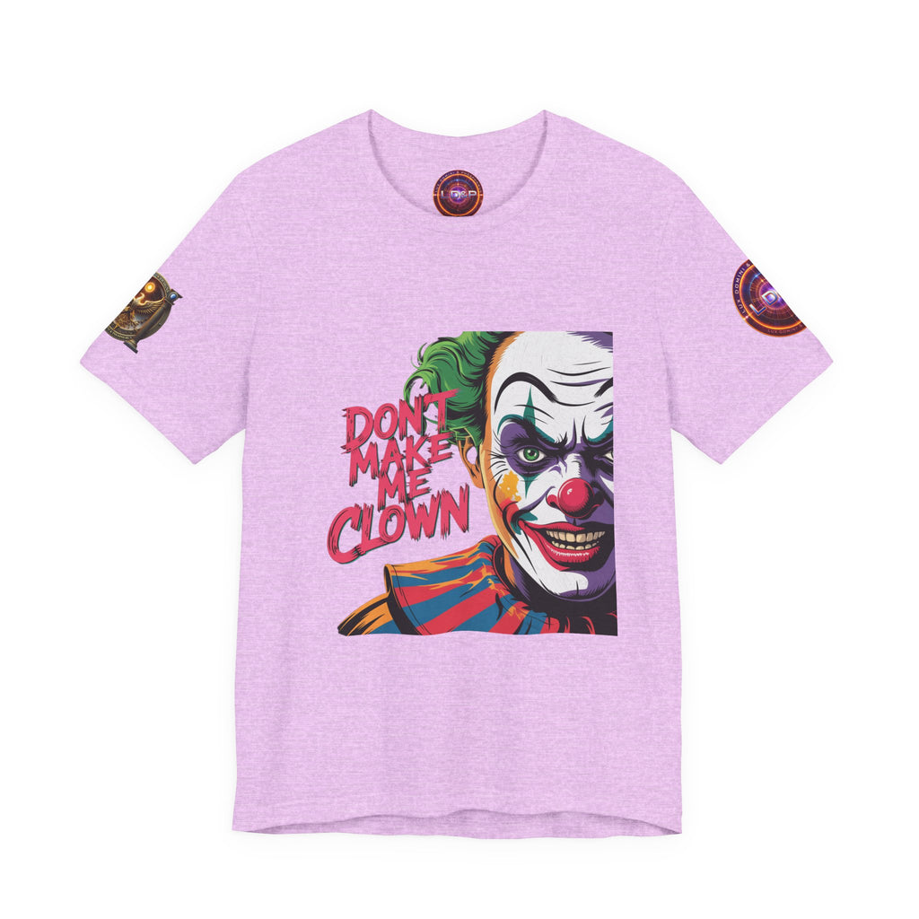 Clown Tee - Don't make me clown - Unisex T-Shirt