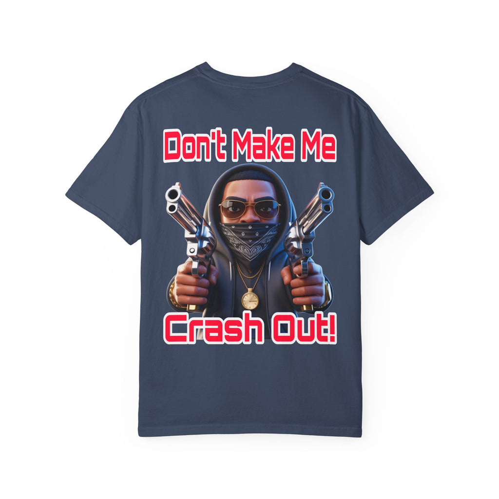 T-Shirt Don't Make Me Crash Out