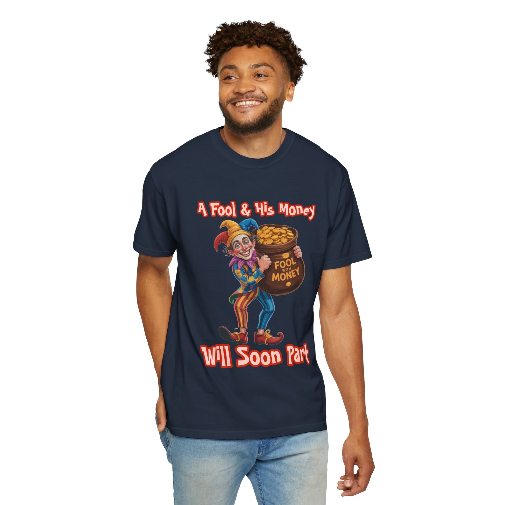 Garment-Dyed T-shirt - 'A Fool and his money' Design