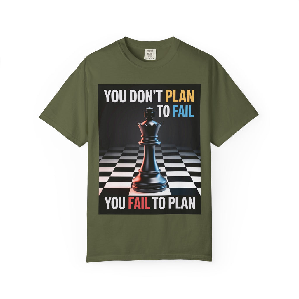 You Don't plan to fail design  Garment-Dyed T-shirt