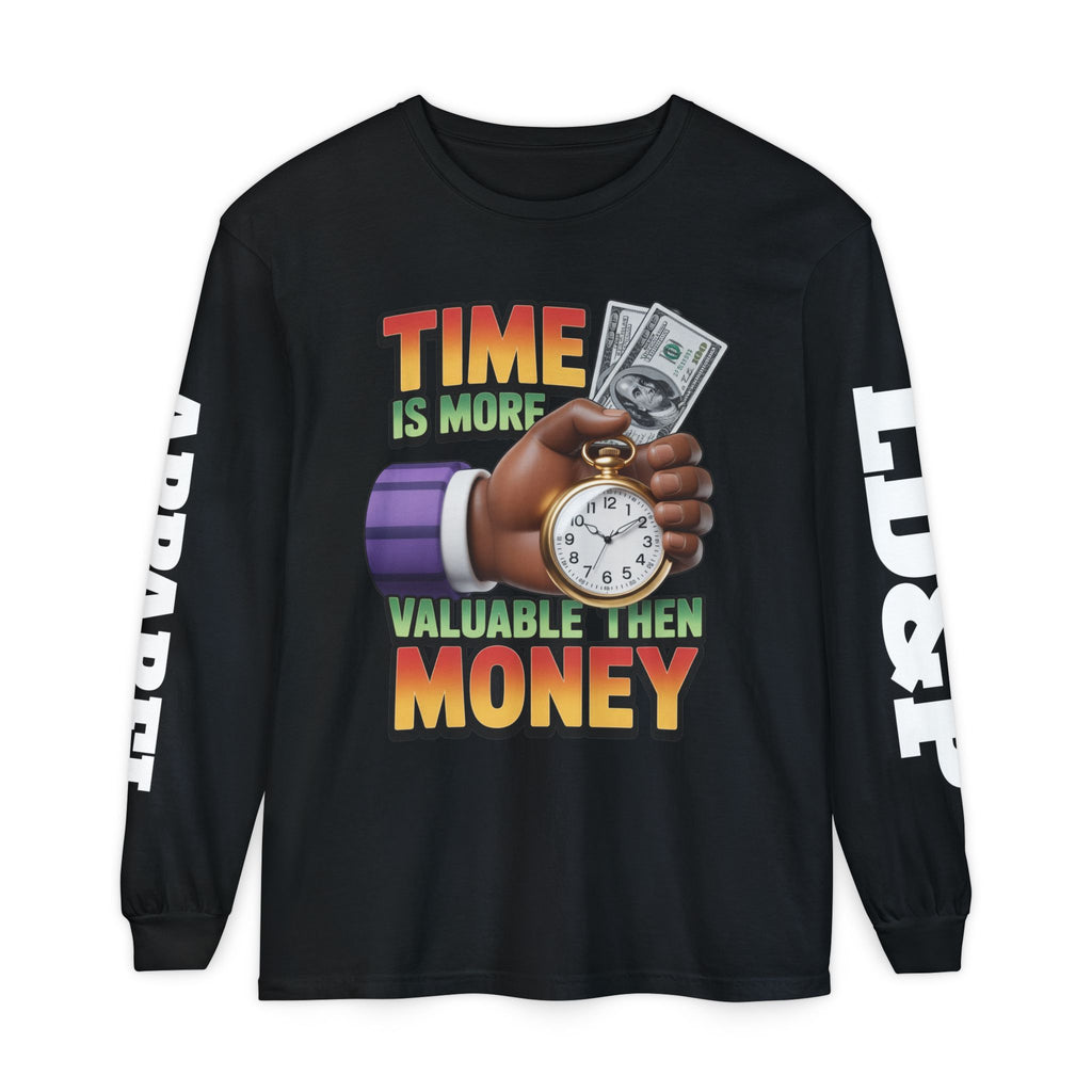 Time is more valuable than money Long Sleeve T-Shirt