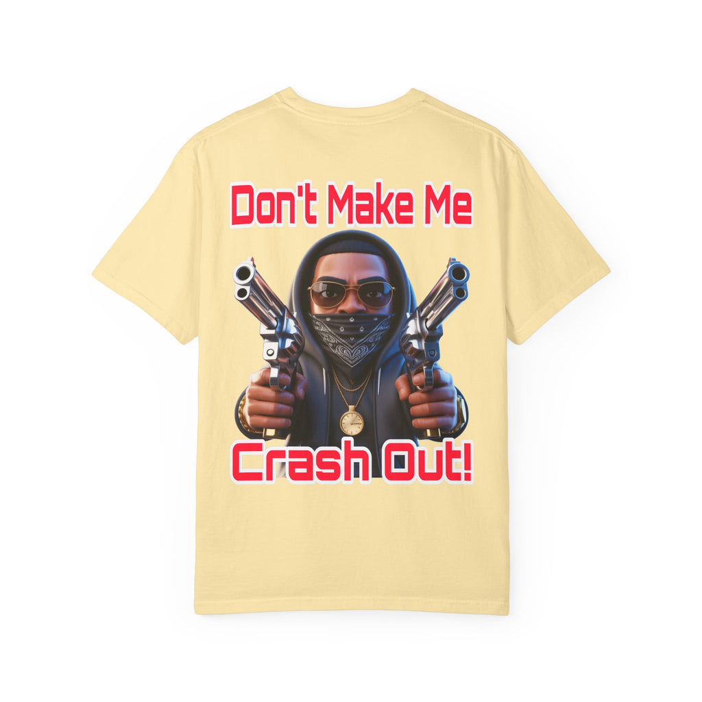 T-Shirt Don't Make Me Crash Out