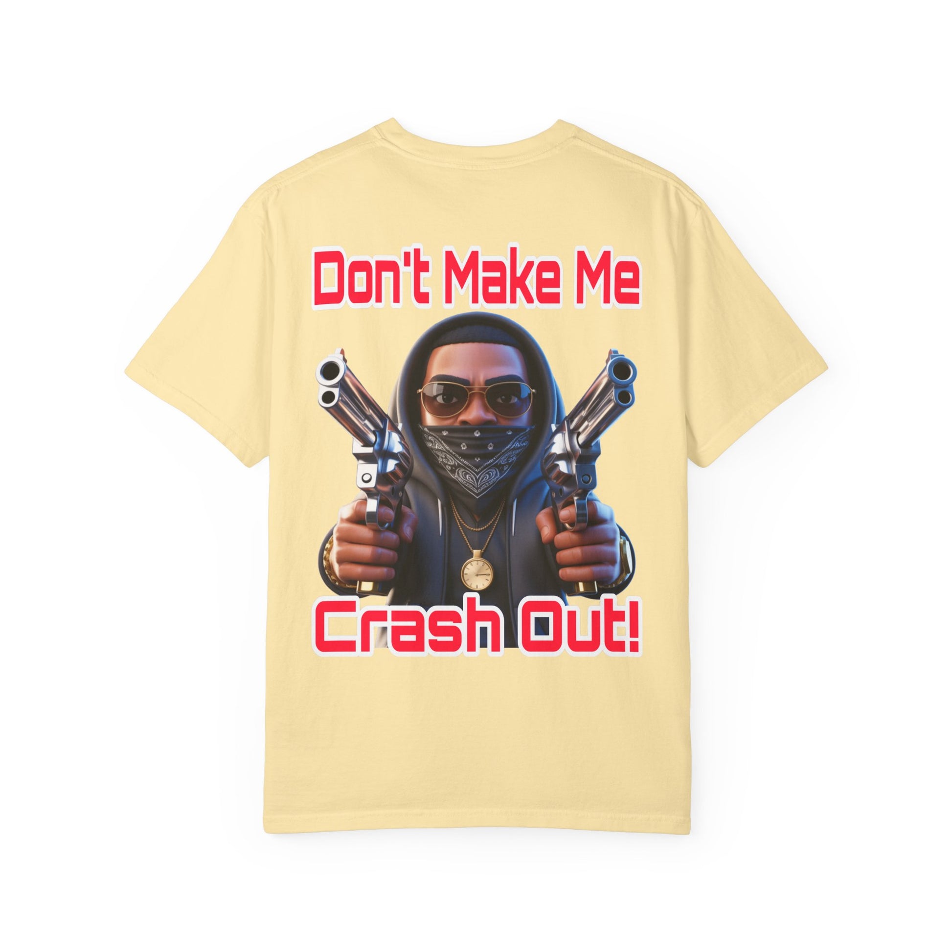 T-Shirt Don't Make Me Crash Out