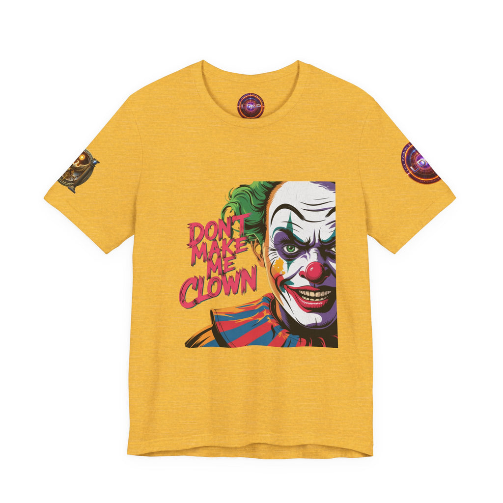 Clown Tee - Don't make me clown - Unisex T-Shirt