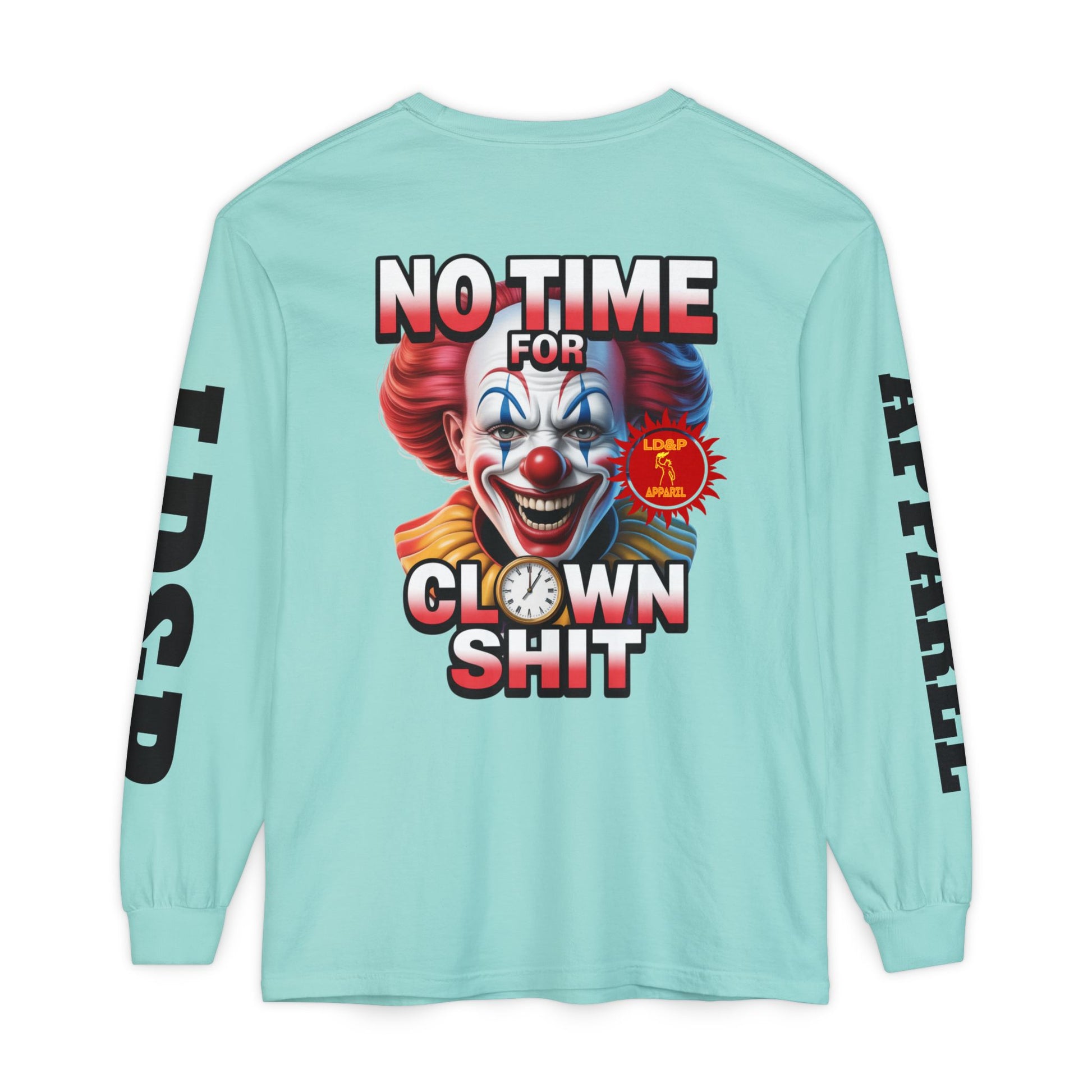 No Time For Clown Shit Long Sleeve T-Shirt