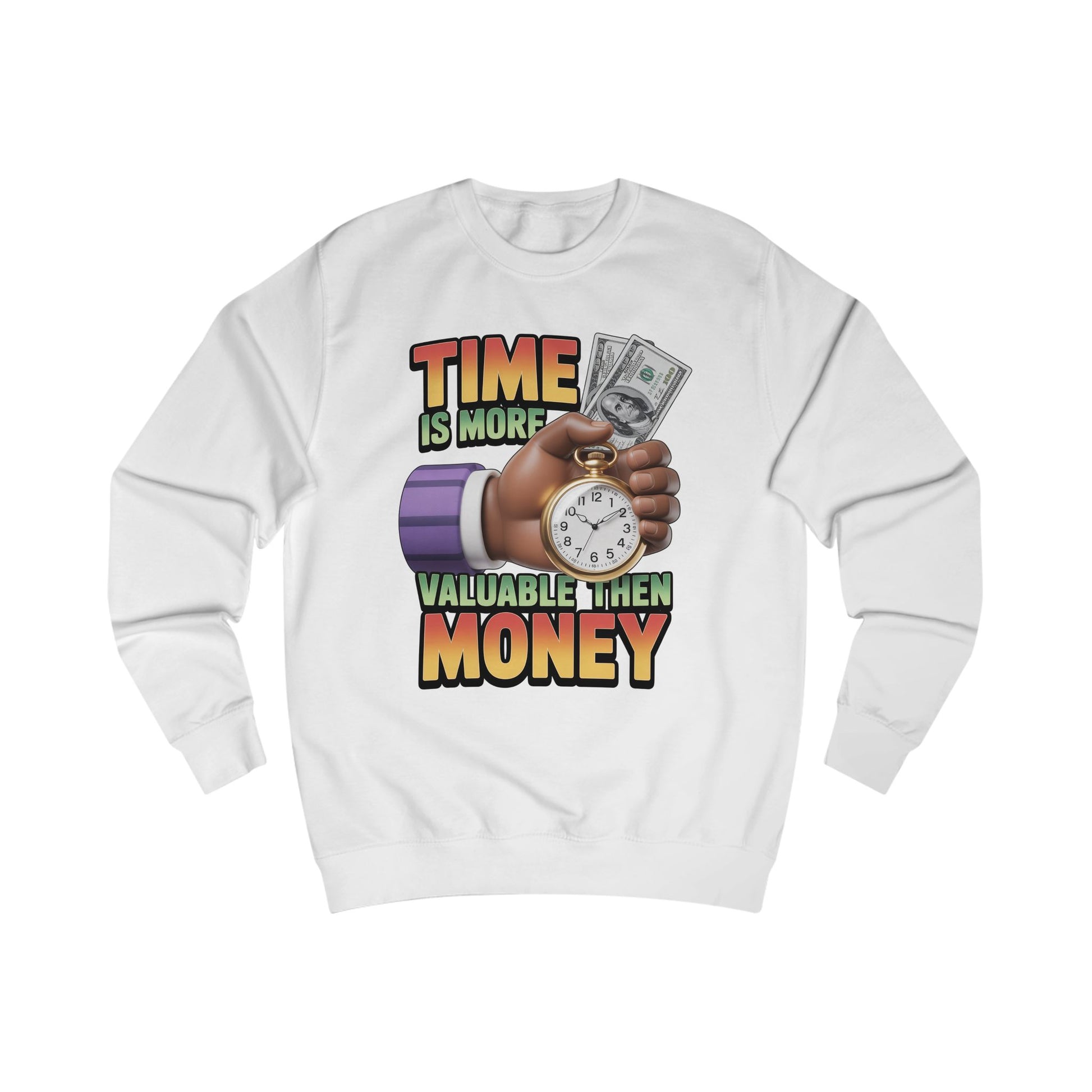 Unisex Sweatshirt - Time is more valuable than money