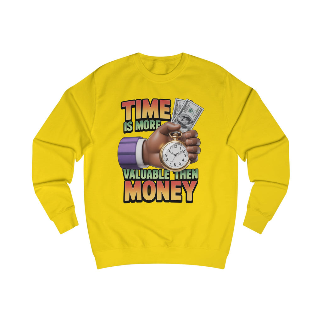 Unisex Sweatshirt - Time is more valuable than money