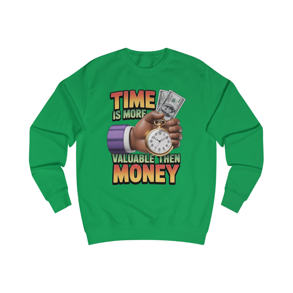 Unisex Sweatshirt - Time is more valuable than money