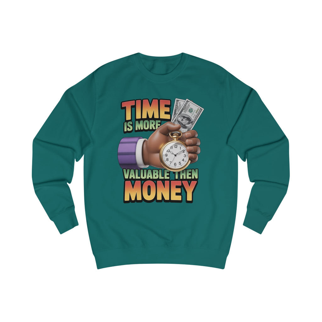 Unisex Sweatshirt - Time is more valuable than money