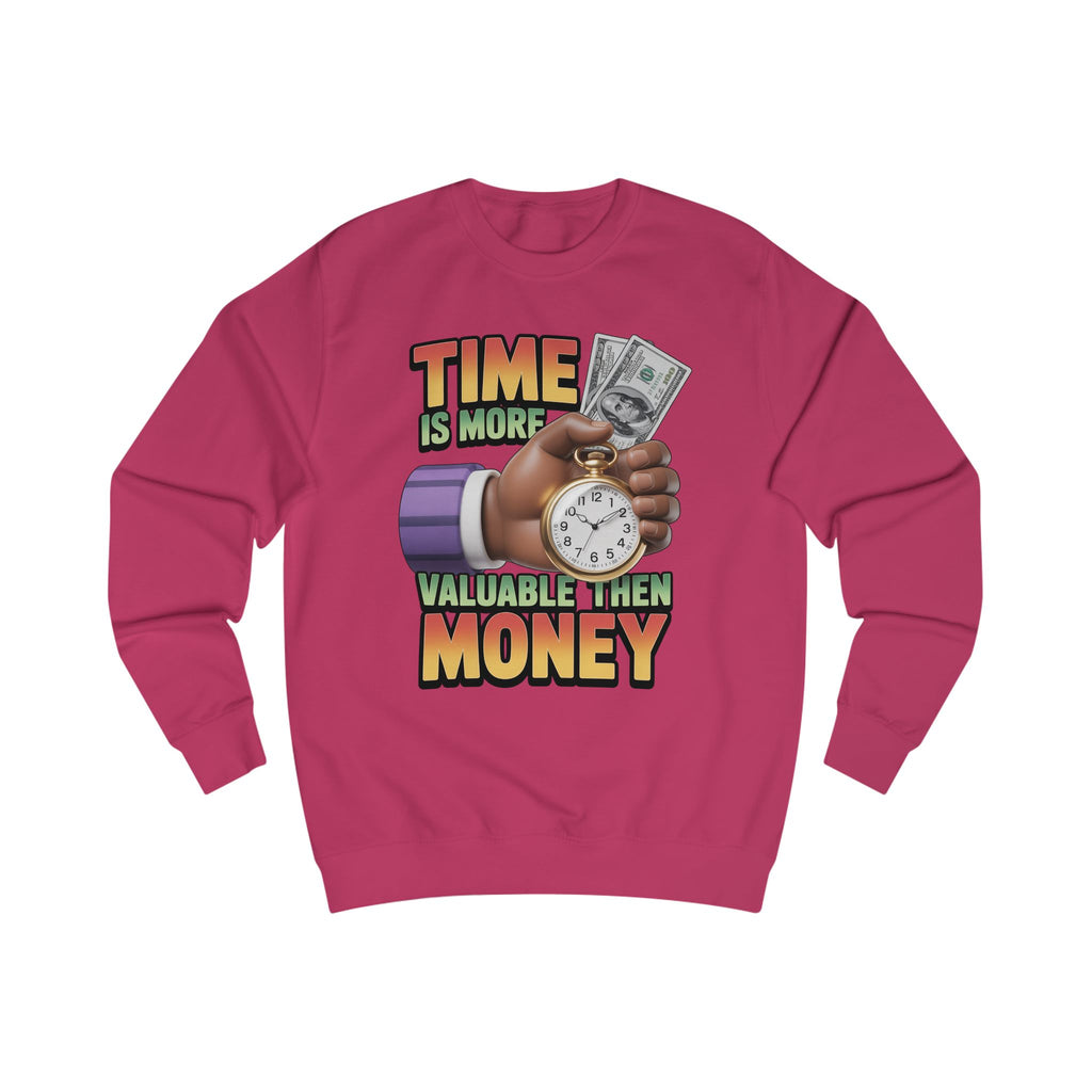 Unisex Sweatshirt - Time is more valuable than money