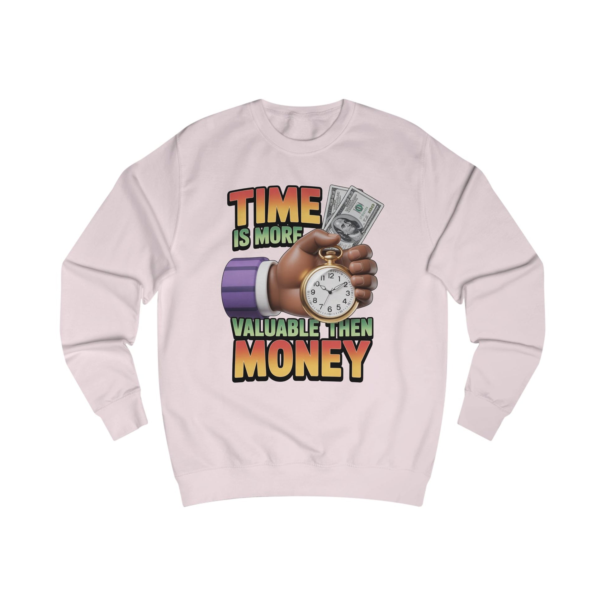 Unisex Sweatshirt - Time is more valuable than money