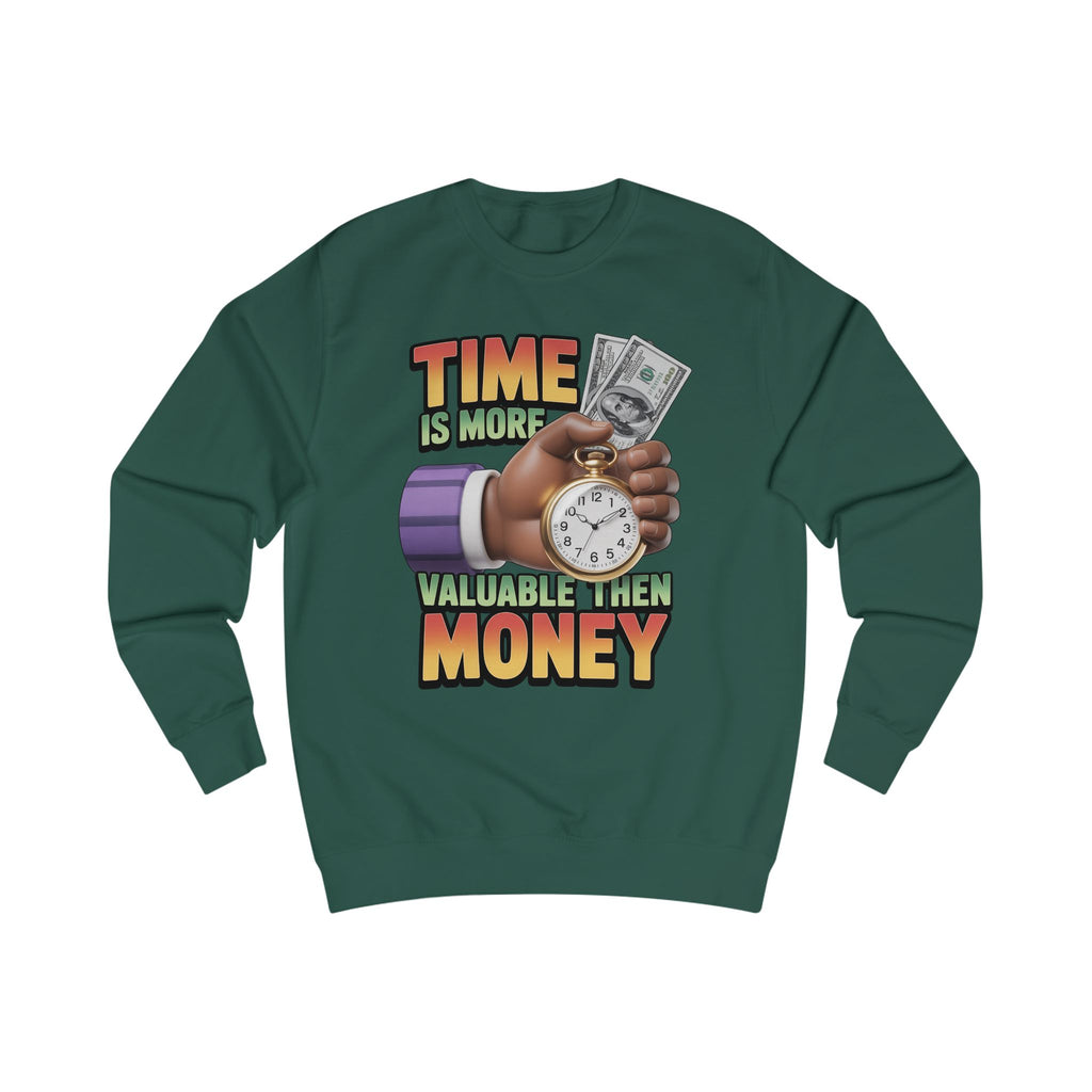 Unisex Sweatshirt - Time is more valuable than money
