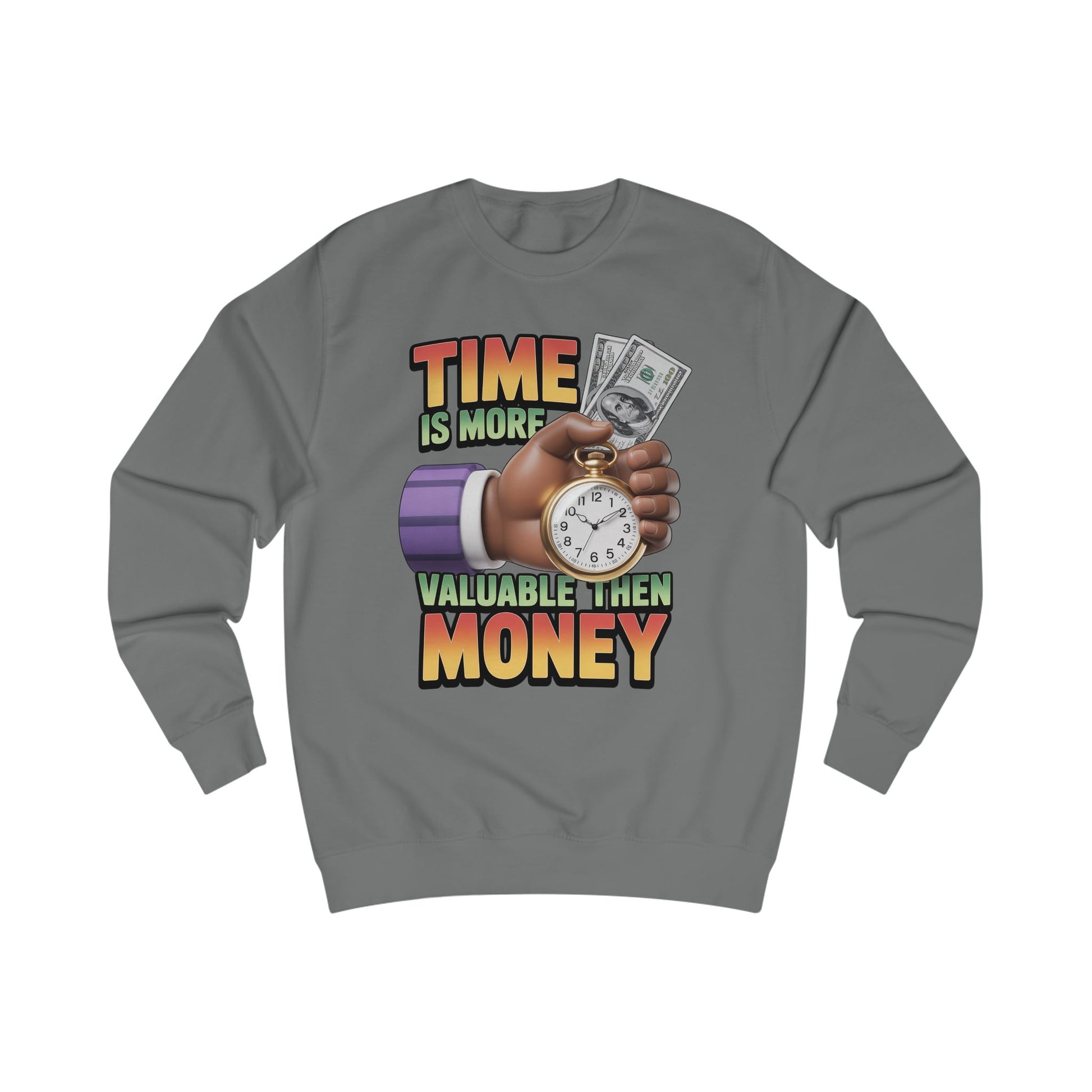 Unisex Sweatshirt - Time is more valuable than money