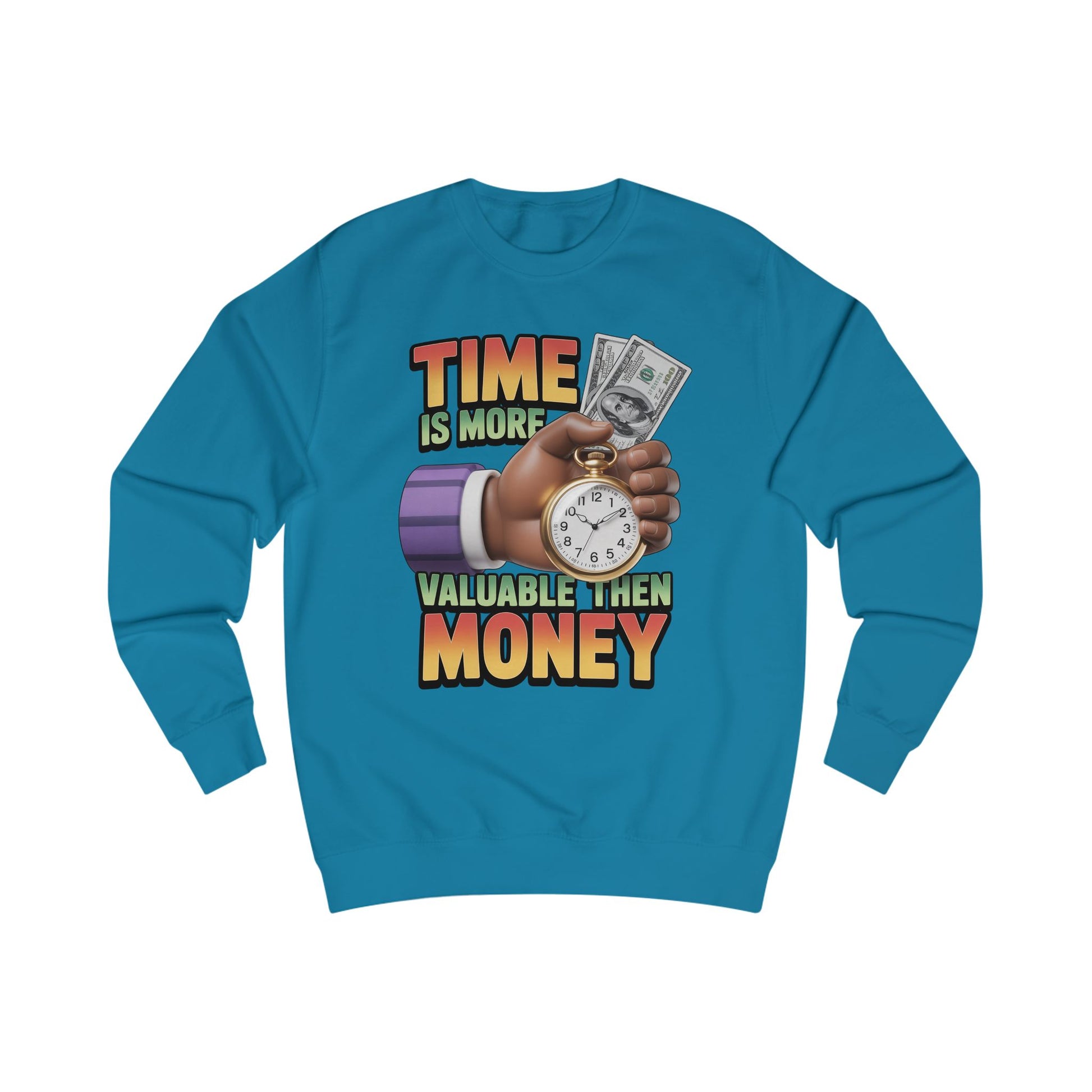 Unisex Sweatshirt - Time is more valuable than money