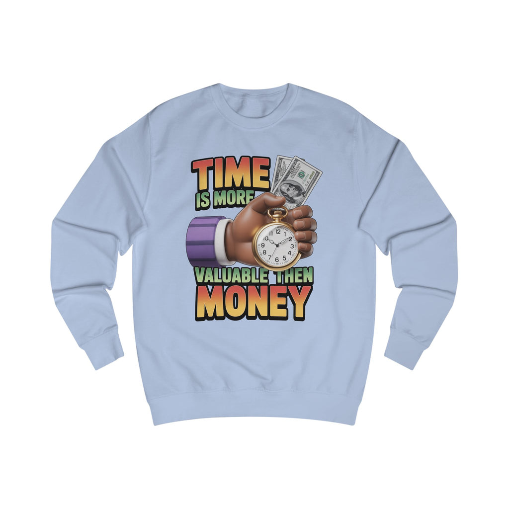 Unisex Sweatshirt - Time is more valuable than money