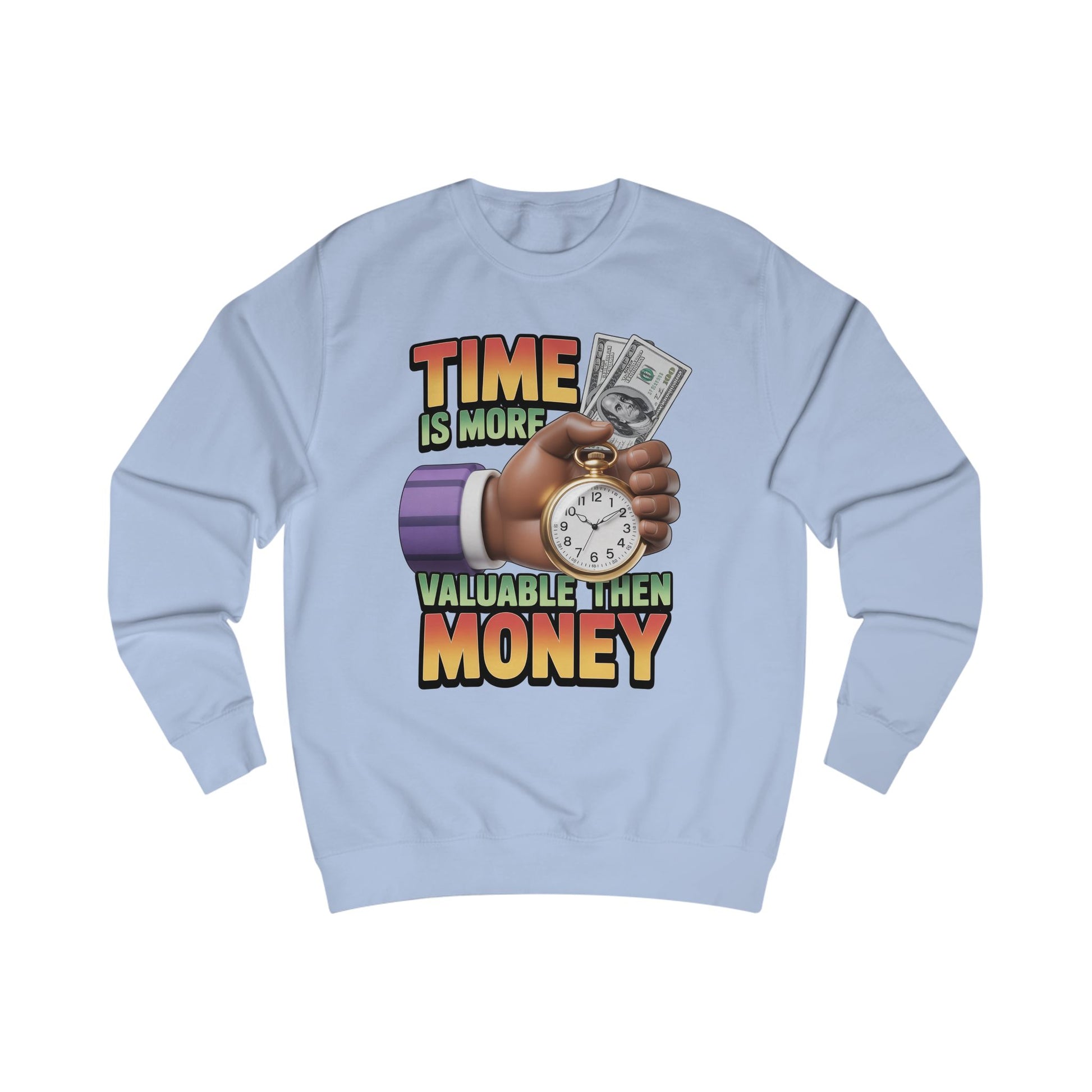 Unisex Sweatshirt - Time is more valuable than money