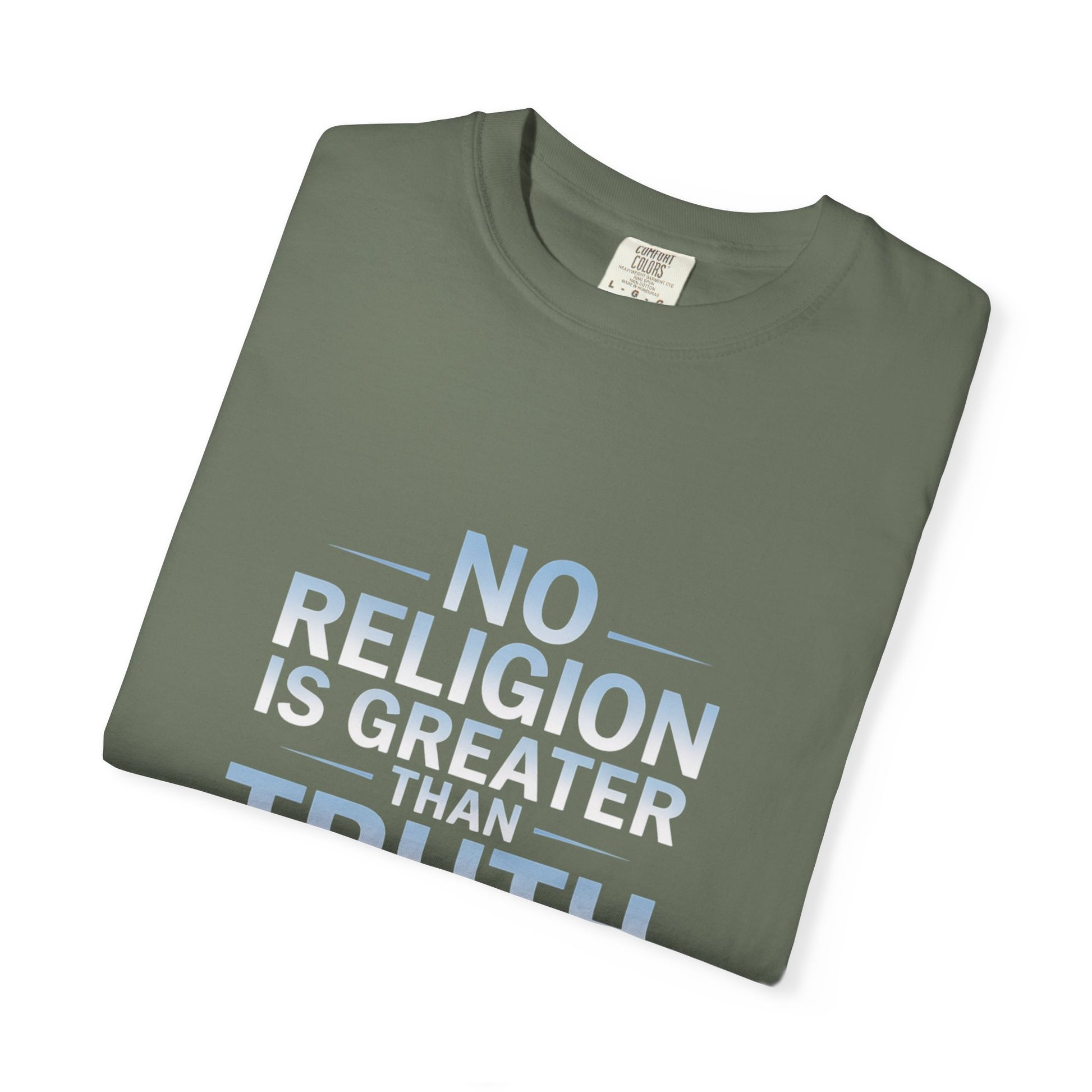 Garment-Dyed T-shirt - Nothing is Greater Than Truth