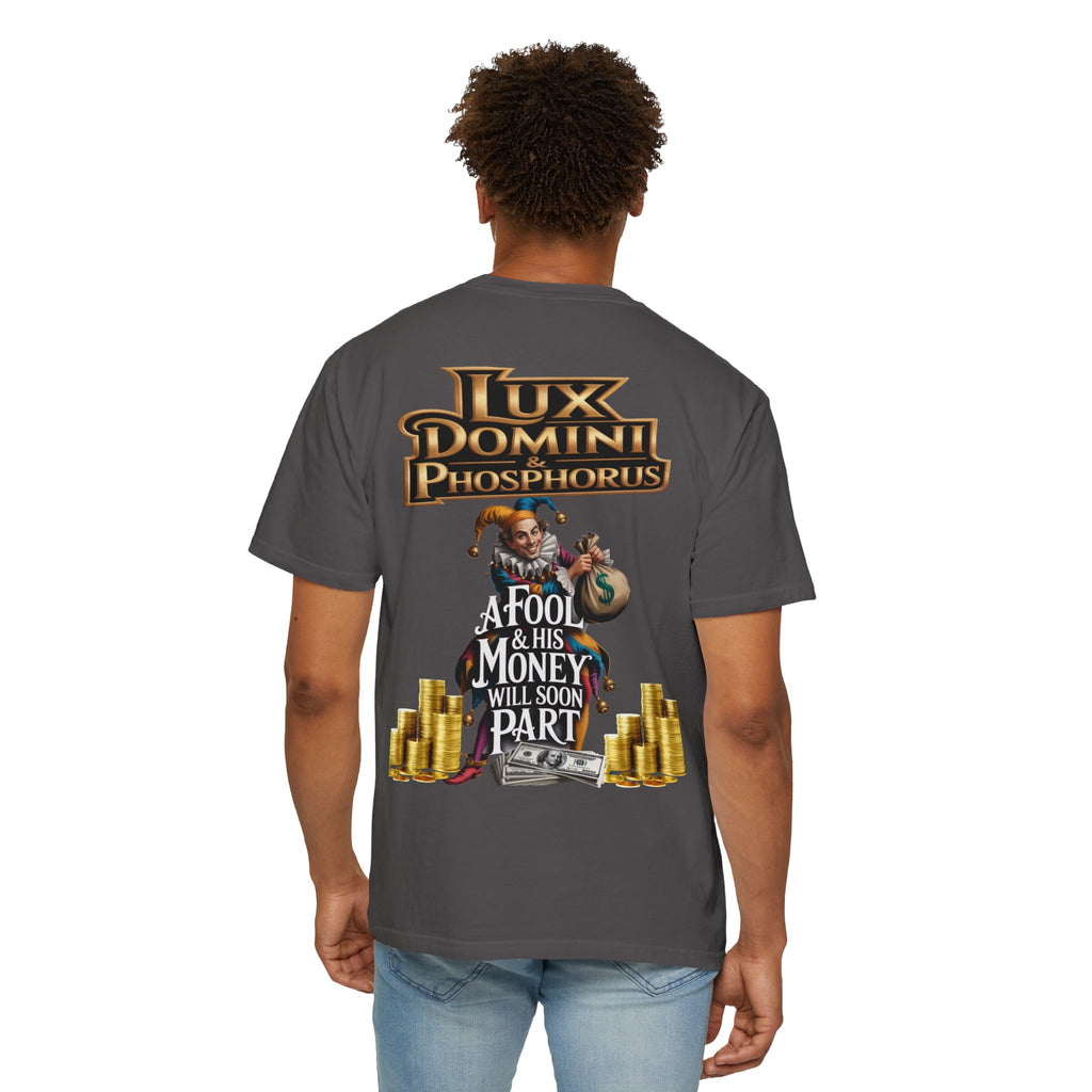 Garment-Dyed T-shirt - 'A Fool and his money' Design