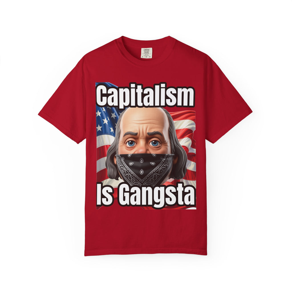 Garment-Dyed T-shirt capitalism is Gangsta