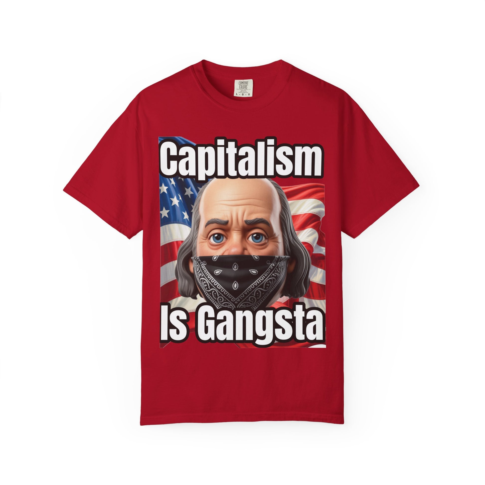 Garment-Dyed T-shirt capitalism is Gangsta